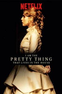 I Am the Pretty Thing That Lives in the House  (2016)