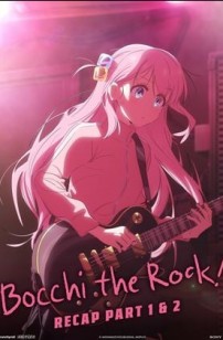 BOCCHI THE ROCK! Recap Part 1 & 2 (2024)